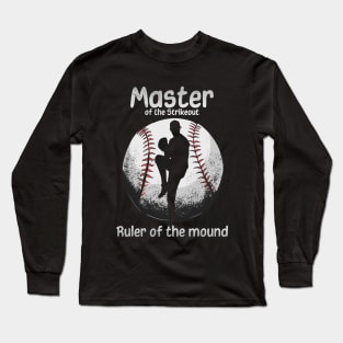 Master of the Strikeout, Ruler of the Mound Long Sleeve T-Shirt